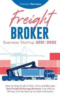 Freight Broker Business Startup 2021-2022 - Harrison Clement