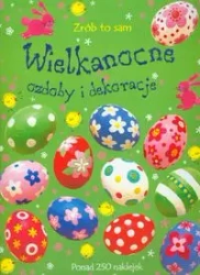 Wielkanocne ozdoby i dekoracje Zrób to sam - praca zbiorowa