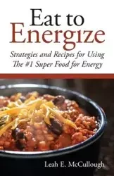 Eat to Energize - Leah McCullough E