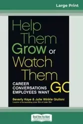 Help Them Grow or Watch Them Go (16pt Large Print Edition) - Kaye Beverly