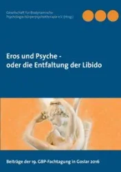 Eros und Psyche - oder die Entfaltung der Libido - GBP