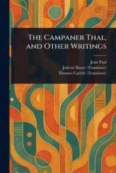 The Campaner Thal, and Other Writings - Paul Jean