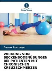 WIRKUNG VON BECKENBODENÜBUNGEN BEI PATIENTEN MIT CHRONISCHEN KREUZSCHMERZEN - Bhatnagar Gaurav