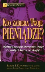 Kto zabiera Twoje pieniądze? - Sharon L. Lechter, Robert T. Kiyosaki