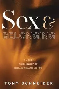 Sex and Belonging - Tony Schneider