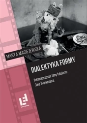 Dialektyka formy. Pełnometrażowe filmy fabularne.. - Marta Maciejewska