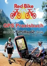 GPS Praxisbuch Garmin GPSMap62 - Redbike Nußdorf