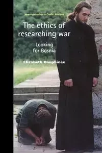 The ethics of researching war - Elizabeth Dauphinee