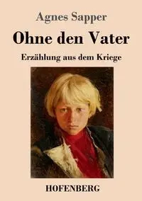 Ohne den Vater - Agnes Sapper