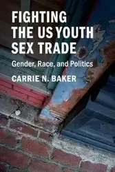 Fighting the US Youth Sex Trade - Carrie N. Baker