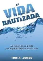 La Vida Bautizada - Tom A. Jones