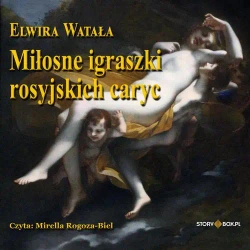 audiobook Miłosne igraszki rosyjskich caryc - Elwira Watała