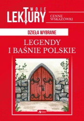 Legendy i baśnie Polskie. Twoje lektury - opracowanie zbiorowe