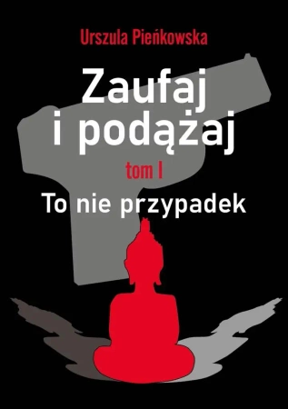 Zaufaj i podążaj T.1 To nie przypadek - Urszula Pieńkowska