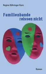 Familienbande reissen nicht - Regina Böhringer Kunz
