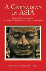 A Grenadian In Asia - Lynette G. Hopkin