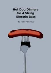 Hot Dog Dinners for 4 String Electric Bass - Pastorius Felix X.
