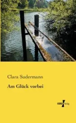 Am Glück vorbei - Clara Sudermann