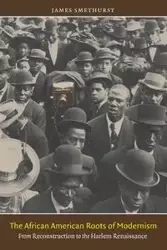 The African American Roots of Modernism - James Smethurst