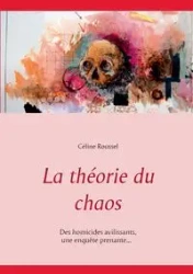 La théorie du chaos - Roussel Céline