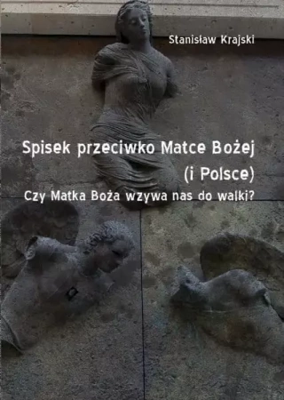 Spisek przeciwko Matce Bożej (i Polsce) - Stanisław Krajski