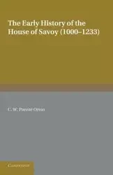 The Early History of the House of Savoy - Previte Orton C. W.