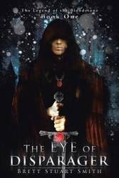The Eye of Disparager - Brett Stuart Smith