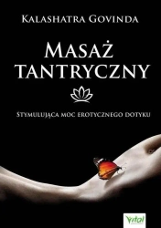 Masaż tantryczny. Stymulująca moc erotycznego.. - Kalashatra Govinda