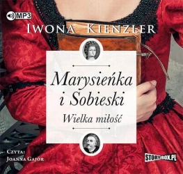 audiobook Marysieńka i Sobieski Wielka miłość - Iwona Kienzler