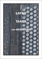 Łatwe Tanga na akordeon - Piotr Śmiejczak