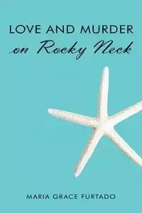 Love and Murder on Rocky Neck - Maria Grace Furtado