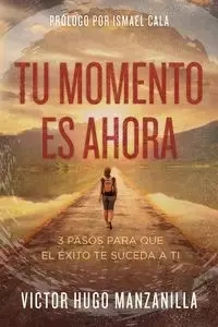 Tu momento es ahora - Victor Hugo Manzanilla