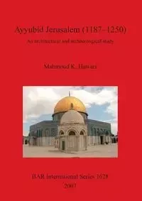 Ayyubid Jerusalem (1187-1250) - Hawari Mahmoud K.