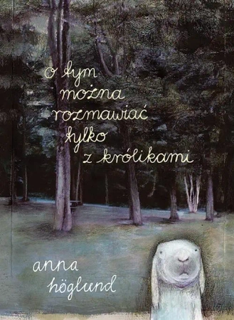 O tym można rozmawiać tylko z królikami - Anna Hoglund