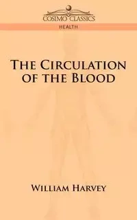The Circulation of the Blood - Harvey William