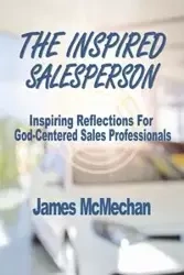 The Inspired Salesperson - James McMechan
