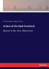 A Hero of the Dark Continent - Henry Rankine W.