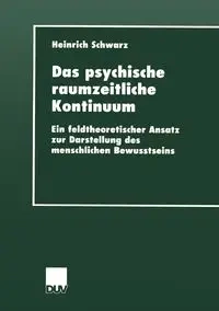 Das psychische raumzeitliche Kontinuum - Schwarz Heinrich