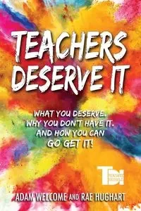 Teachers Deserve It - Adam Welcome