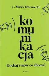 Komunikacja. Kochaj i mów co chcesz (Ksiazka) - ks. Marek Dziewiecki