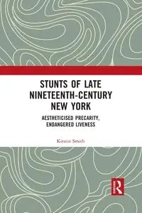 Stunts of Late Nineteenth-Century New York - Kirstin Smith