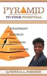 Pyramid To Your Potential - Patricia Robinson A
