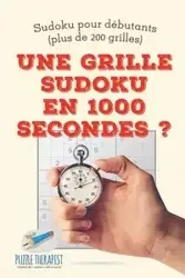 Une grille Sudoku en 1000 secondes ? | Sudoku pour débutants (plus de 200 grilles) - Puzzle Therapist