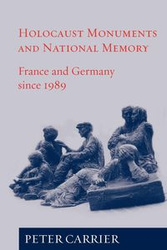 Holocaust Monuments and National Memory - Peter Carrier