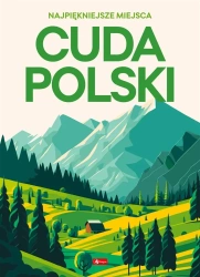 Cuda Polski. Najpiękniejsze miejsca - Opracowanie zbiorowe
