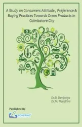 A Study on Consumers Attitude, Preference & Buying Practices towards Green Products in Coimbatore City - Devipriya Dr.B.