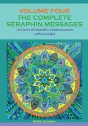 The Complete Seraphin Messages, Volume 4 - Jackson Rosie