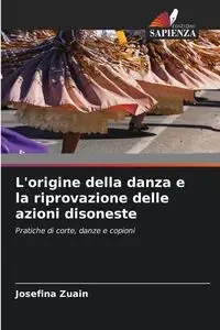 L'origine della danza e la riprovazione delle azioni disoneste - Josefina Zuain