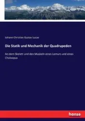 Die Statik und Mechanik der Quadrupeden - Christian Lucae Johann Gustav