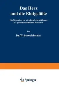 Das Herz und die Blutgefäße - Schweisheimer W.